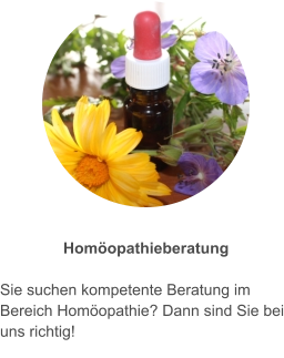Homöopathieberatung  Sie suchen kompetente Beratung im Bereich Homöopathie? Dann sind Sie bei uns richtig!